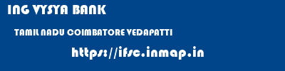 ING VYSYA BANK  TAMIL NADU COIMBATORE VEDAPATTI   ifsc code